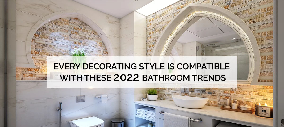 Every decorating style is compatible with these 2022 bathroom trends