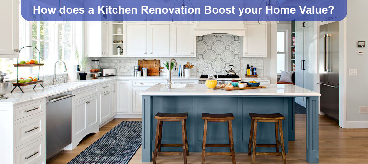 How does a Kitchen Renovation Boost your Home Value?