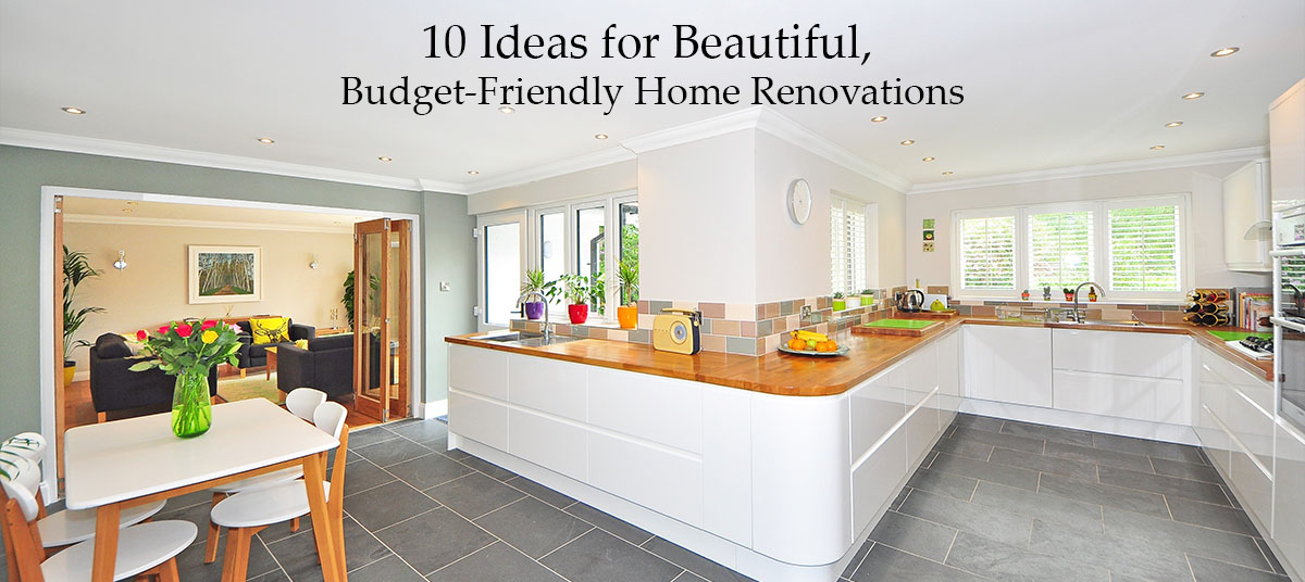 10 Ideas for Beautiful, Budget-Friendly Home Renovations